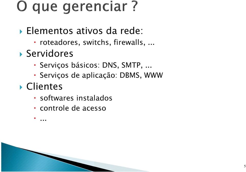 .. Servidores Serviços básicos: DNS, SMTP,.