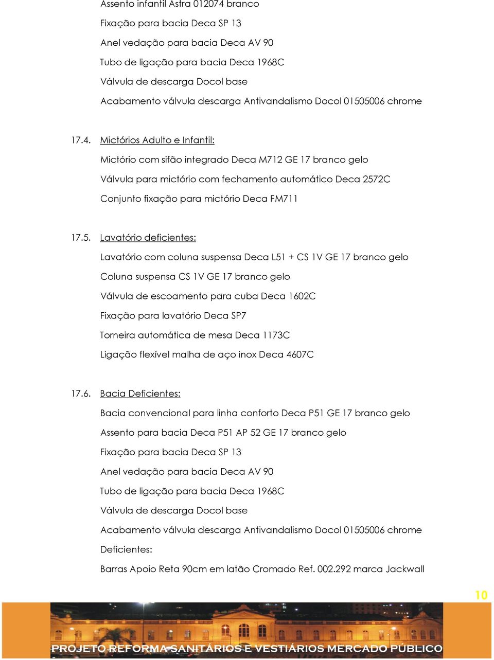 Mictórios Adulto e Infantil: Mictório com sifão integrado Deca M712 GE 17 branco gelo Válvula para mictório com fechamento automático Deca 257