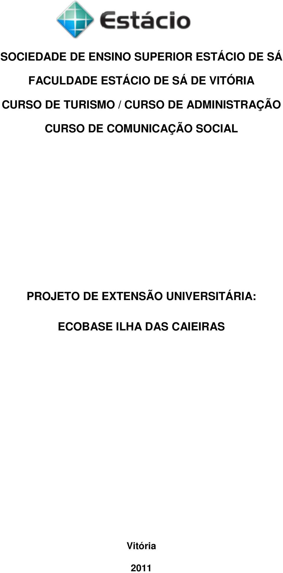 ADMINISTRAÇÃO CURSO DE COMUNICAÇÃO SOCIAL PROJETO DE