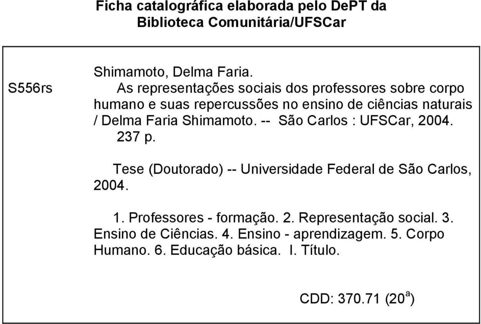 Shimamoto. -- São Carlos : UFSCar, 2004. 237 p. Tese (Doutorado) -- Universidade Federal de São Carlos, 2004. 1.