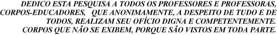 DESPEITO DE TUDO E DE TODOS, REALIZAM SEU OFÍCIO DIGNA E