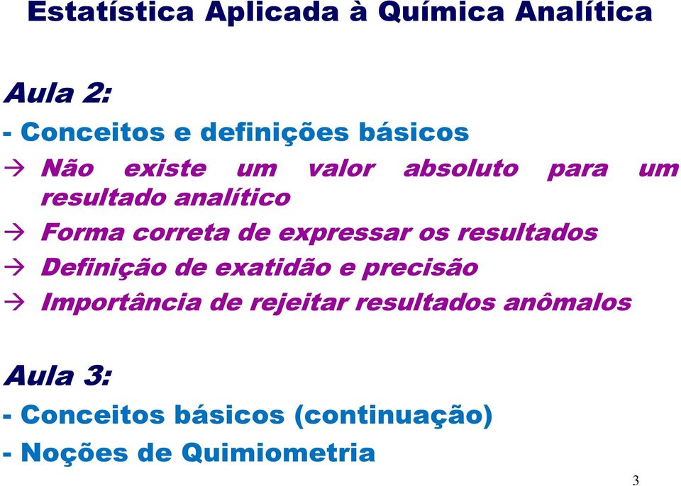 expressar os resultados Definição de exatidão e precisão Importância de rejeitar