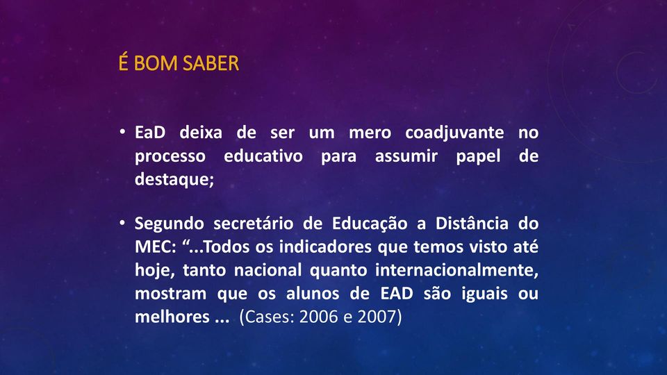 ..Todos os indicadores que temos visto até hoje, tanto nacional quanto