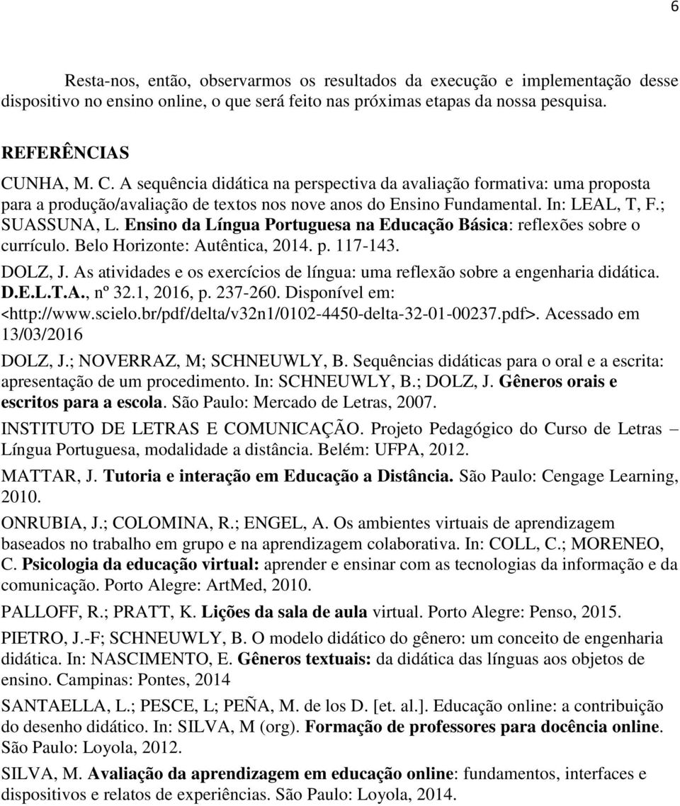 Ensino da Língua Portuguesa na Educação Básica: reflexões sobre o currículo. Belo Horizonte: Autêntica, 2014. p. 117-143. DOLZ, J.