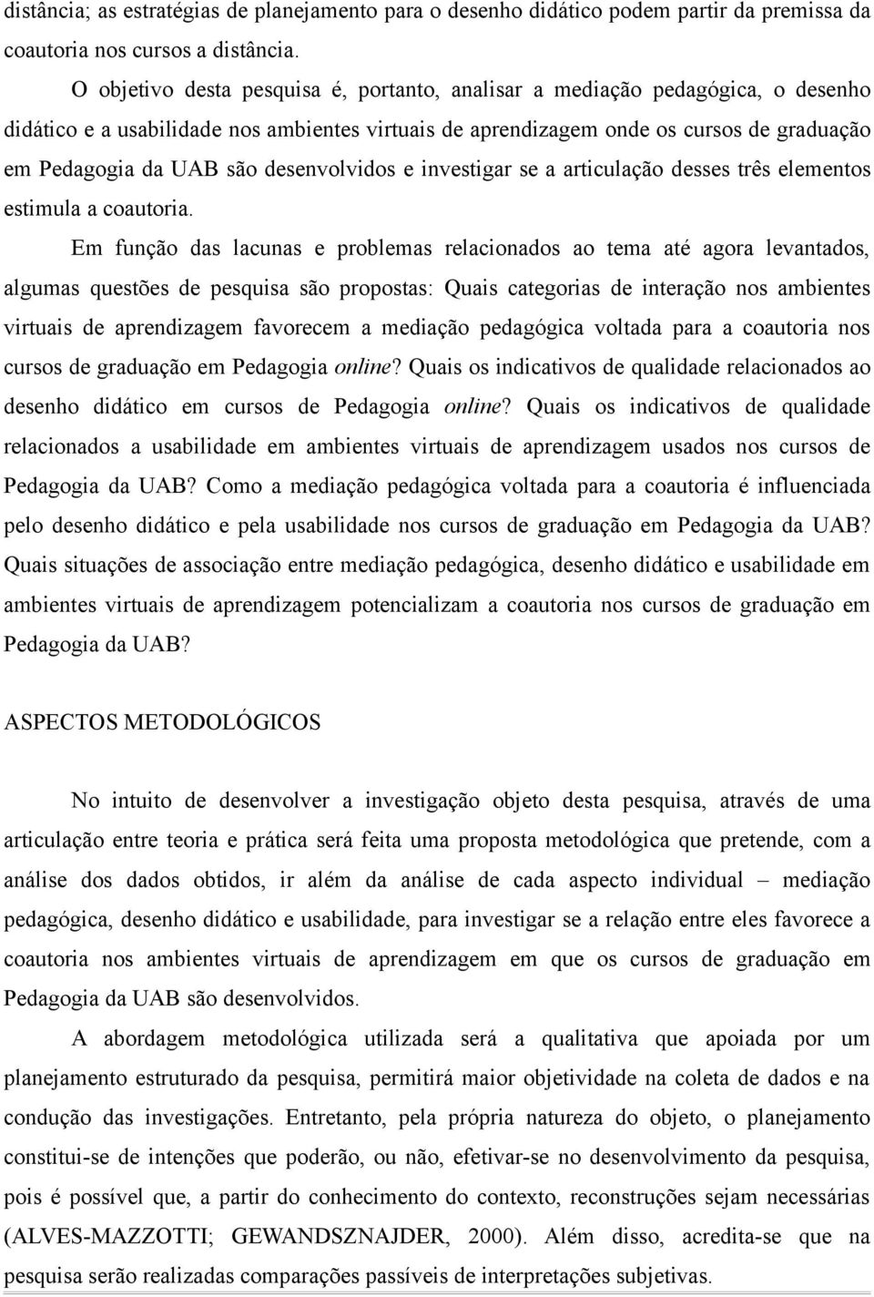 desenvolvidos e investigar se a articulação desses três elementos estimula a coautoria.