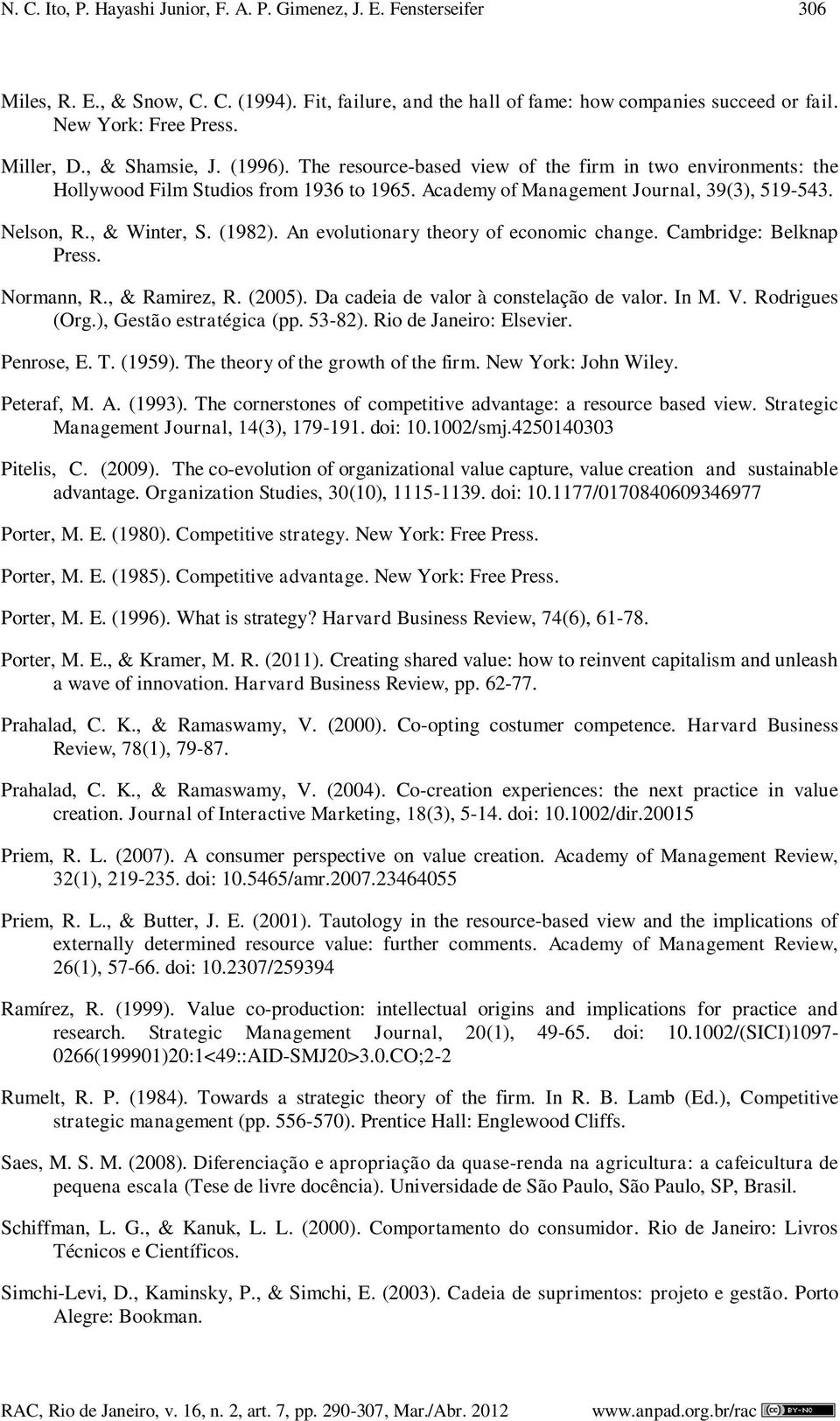 , & Winter, S. (1982). An evolutionary theory of economic change. Cambridge: Belknap Press. Normann, R., & Ramirez, R. (2005). Da cadeia de valor à constelação de valor. In M. V. Rodrigues (Org.