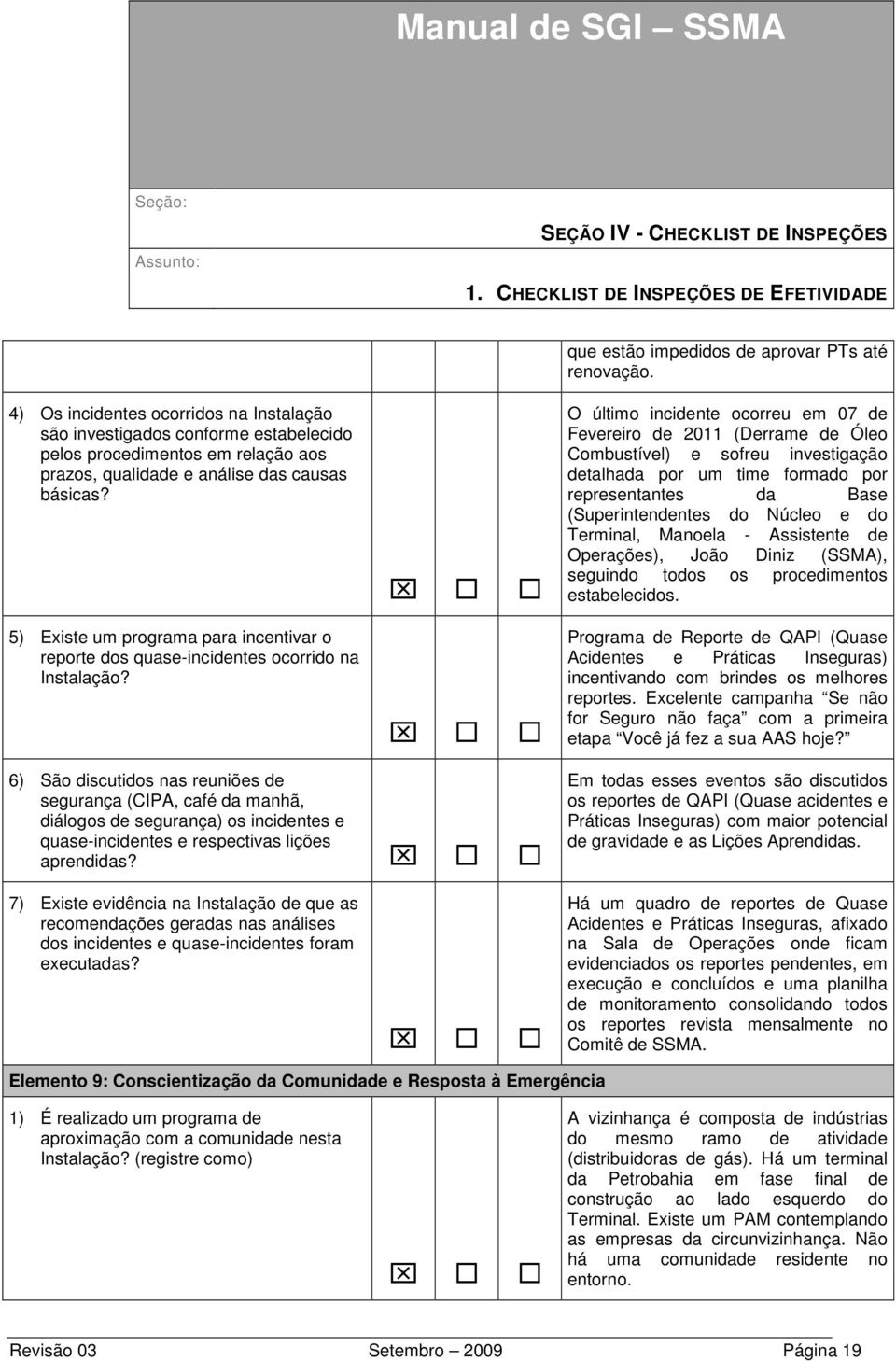 5) Existe um programa para incentivar o reporte dos quase-incidentes ocorrido na Instalação?