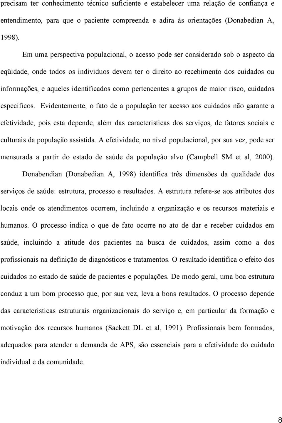 identificados como pertencentes a grupos de maior risco, cuidados específicos.