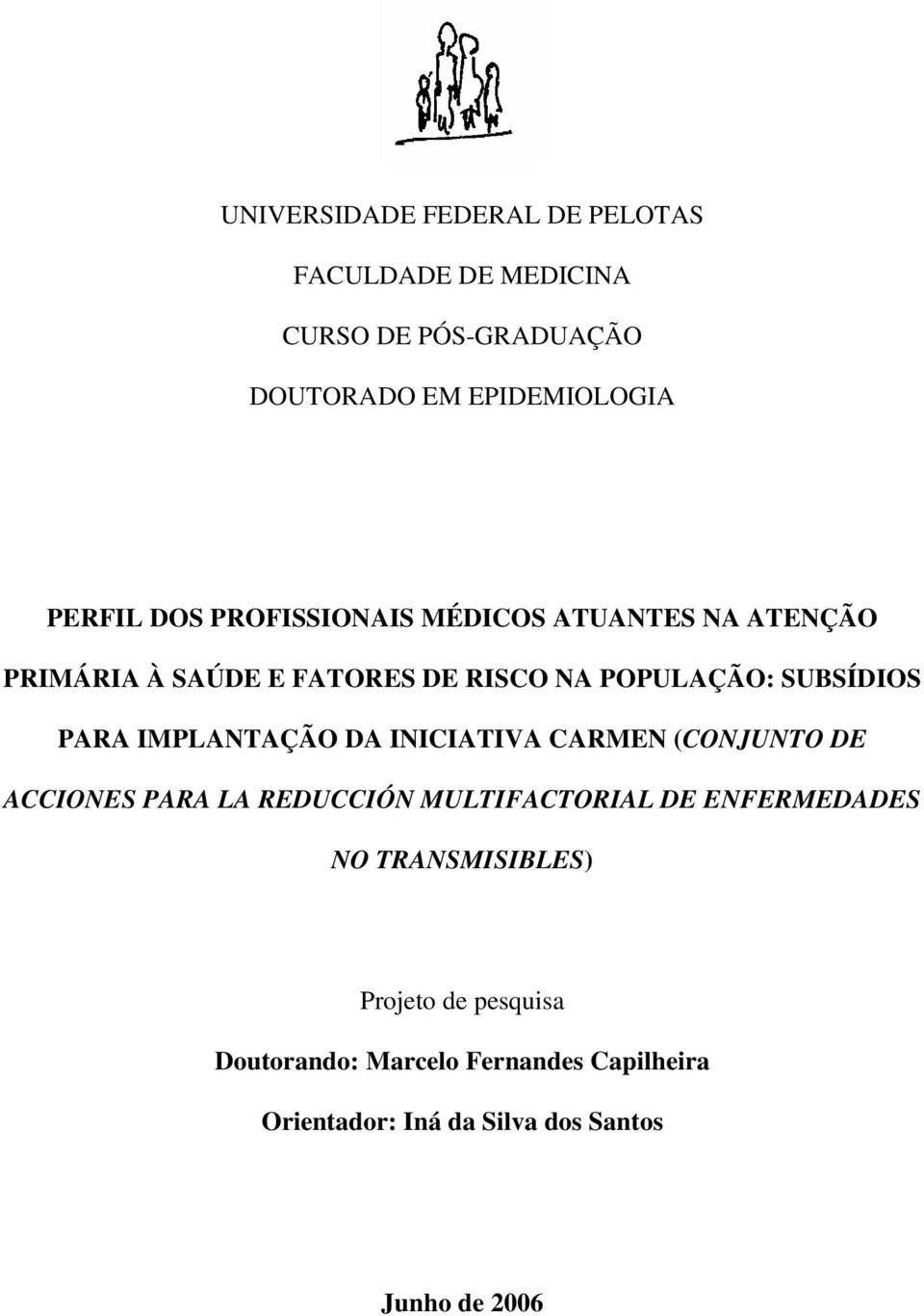 IMPLANTAÇÃO DA INICIATIVA CARMEN (CONJUNTO DE ACCIONES PARA LA REDUCCIÓN MULTIFACTORIAL DE ENFERMEDADES NO