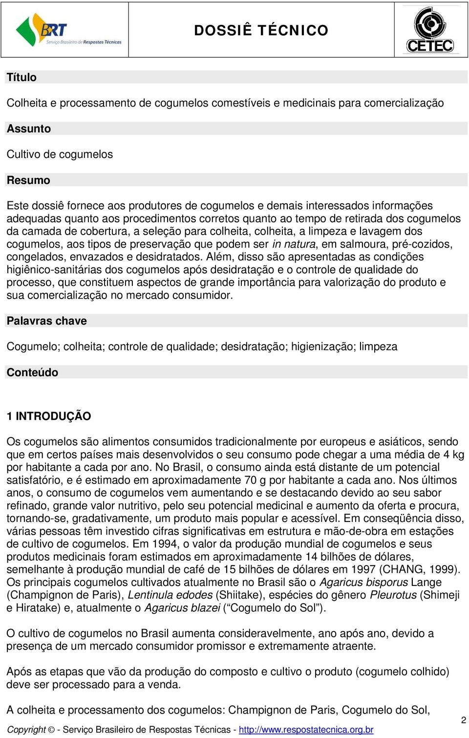 cogumelos, aos tipos de preservação que podem ser in natura, em salmoura, pré-cozidos, congelados, envazados e desidratados.