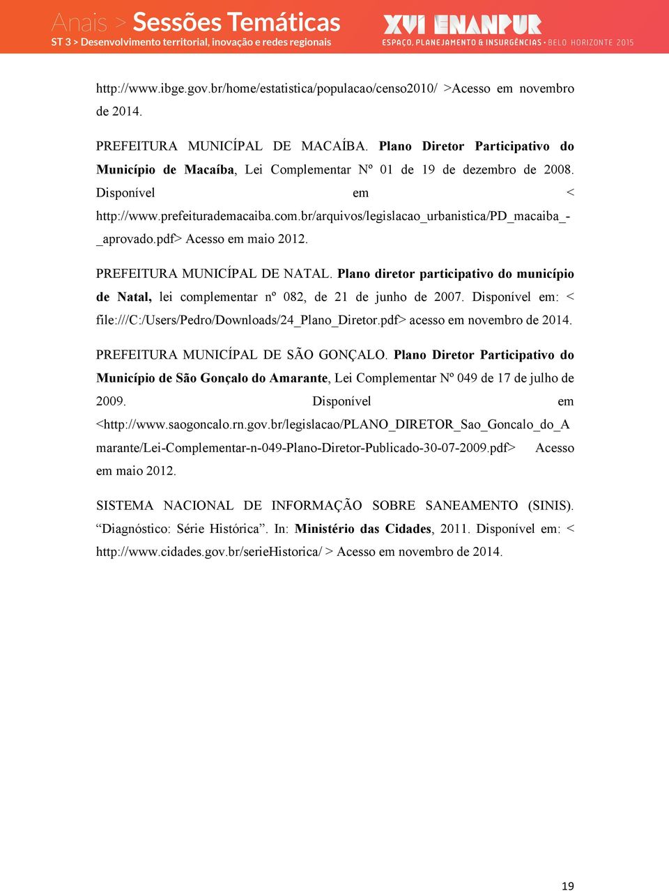 br/arquivos/legislacao_urbanistica/pd_macaiba_- _aprovado.pdf> Acesso em maio 2012. PREFEITURA MUNICÍPAL DE NATAL.