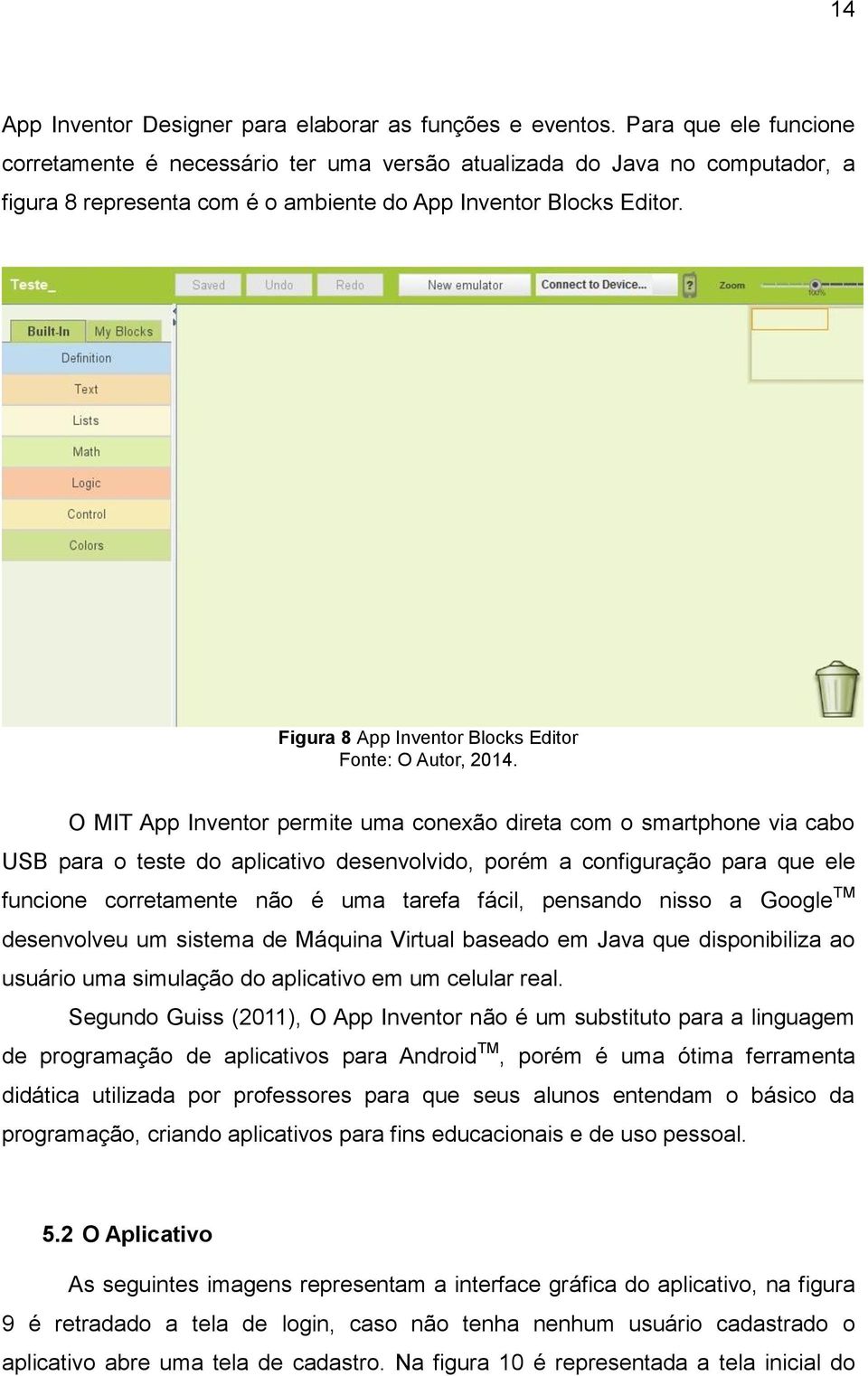 Figura 8 App Inventor Blocks Editor Fonte: O Autor, 2014.