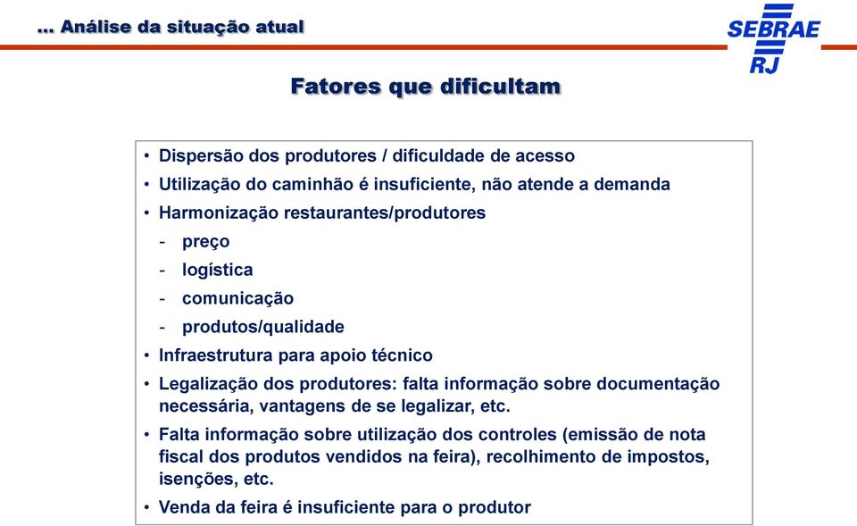 Legalização dos produtores: falta informação sobre documentação necessária, vantagens de se legalizar, etc.