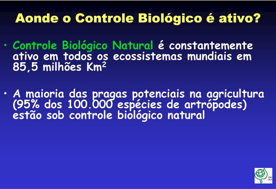 ecossistemas mundiais em 85,5 milhões Km 2 A maioria das pragas