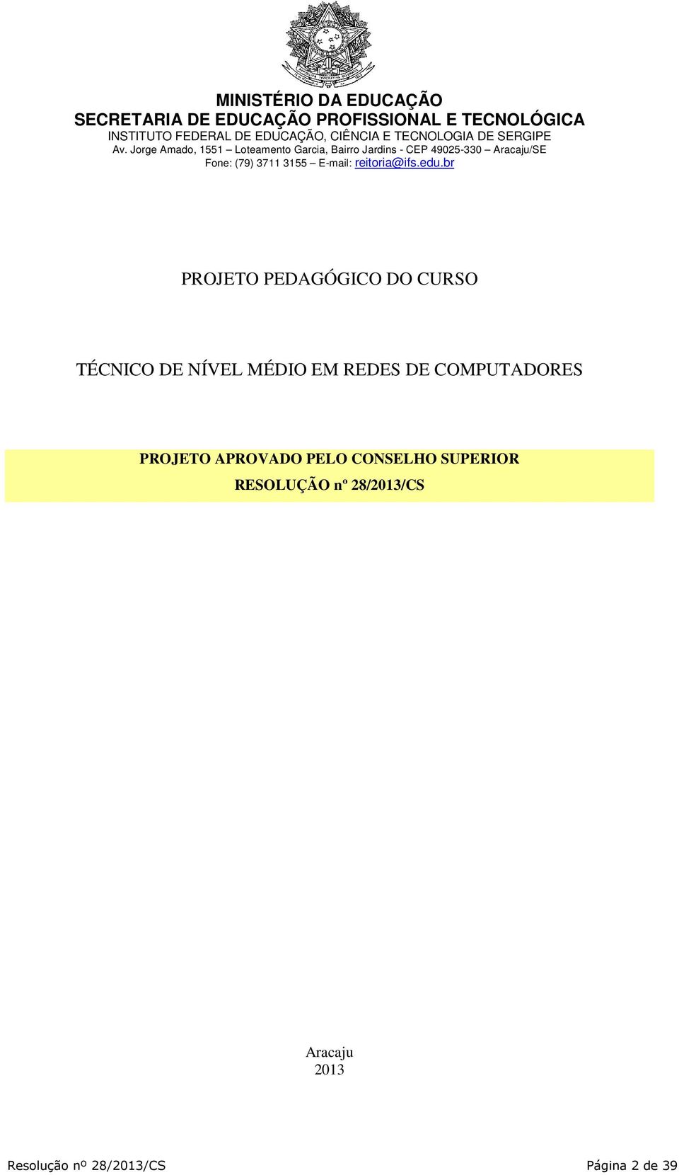 PELO CONSELHO SUPERIOR RESOLUÇÃO nº 28/2013/CS