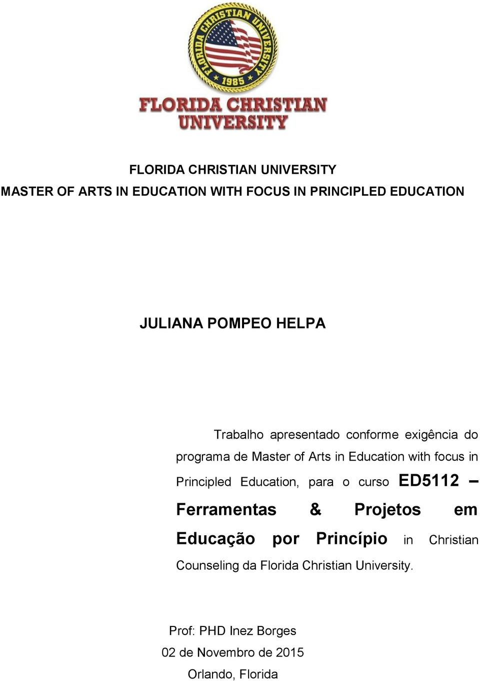 focus in Principled Education, para o curso ED5112 Ferramentas & Projetos em Educação por Princípio in