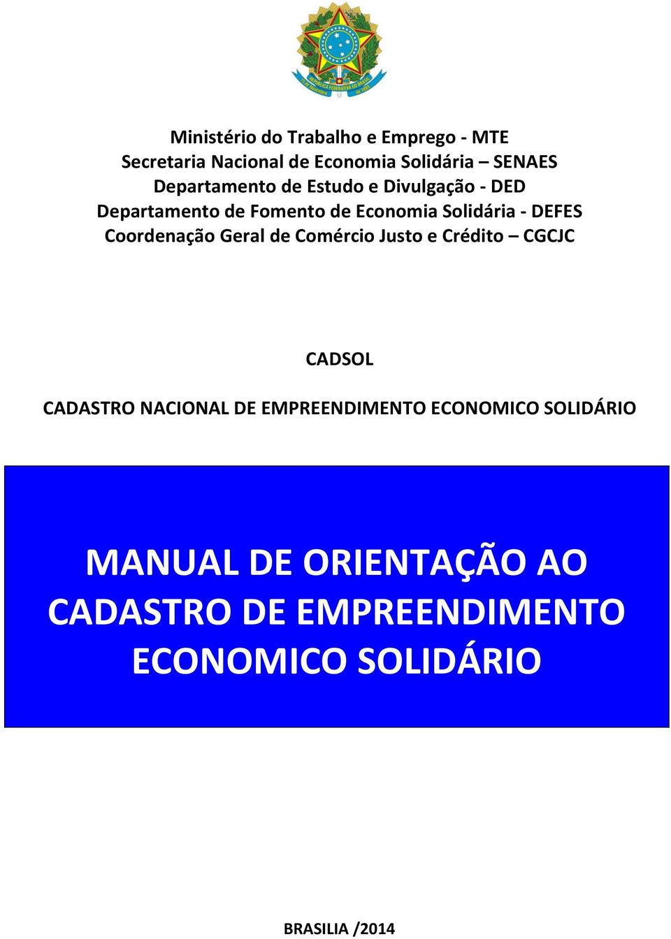 Coordenação Geral de Comércio Justo e Crédito CGCJC CADSOL CADASTRO NACIONAL DE EMPREENDIMENTO