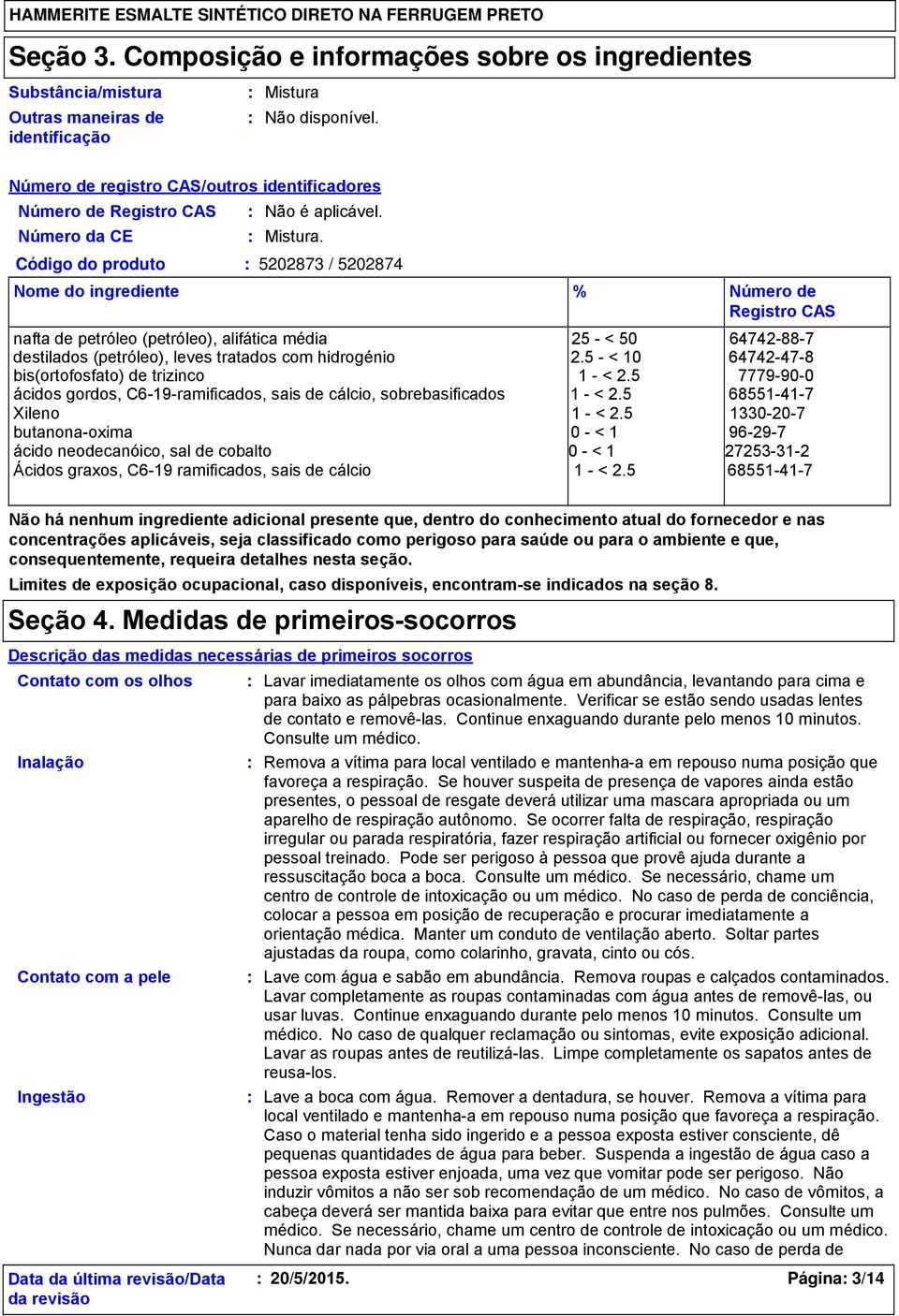 ingrediente Não é aplicável. Mistura.