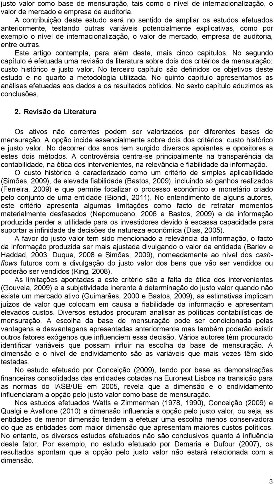 valor de mercado, empresa de auditoria, entre outras. Este artigo contempla, para além deste, mais cinco capítulos.