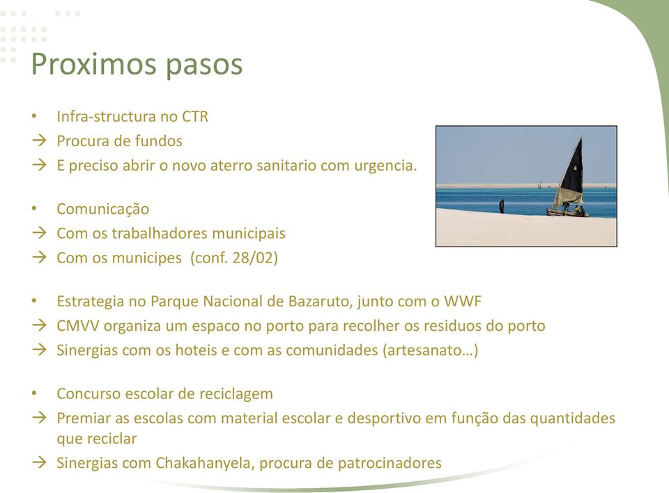 28/02) Estrategia no Parque Nacional de Bazaruto, junto com o WWF CMVV organiza um espaco no porto para recolher os residuos do porto