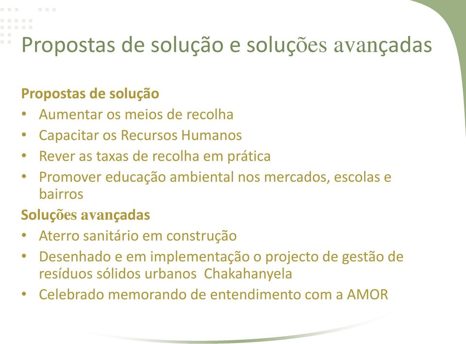 escolas e bairros Soluções avançadas Aterro sanitário em construção Desenhado e em implementação o