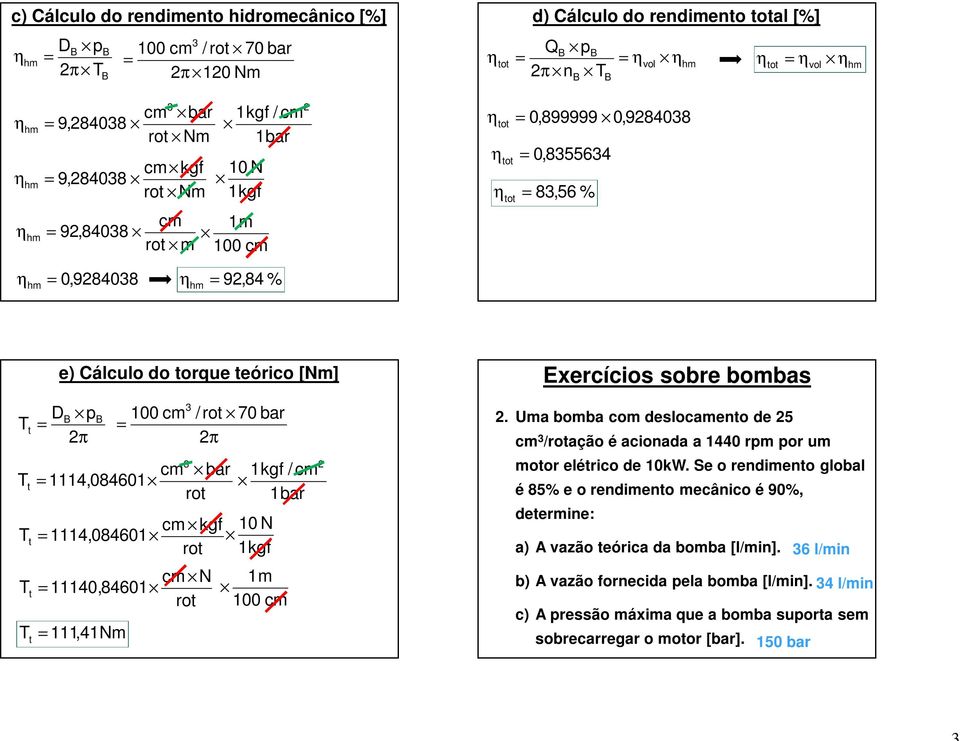 1114,084601 rot 1bar cm kgf 10 N T t 1114,084601 rot 1kgf cm N T t 11140,84601 rot T t 111,41Nm 1m 100 cm 2 Exercícios sobre bombas 2.