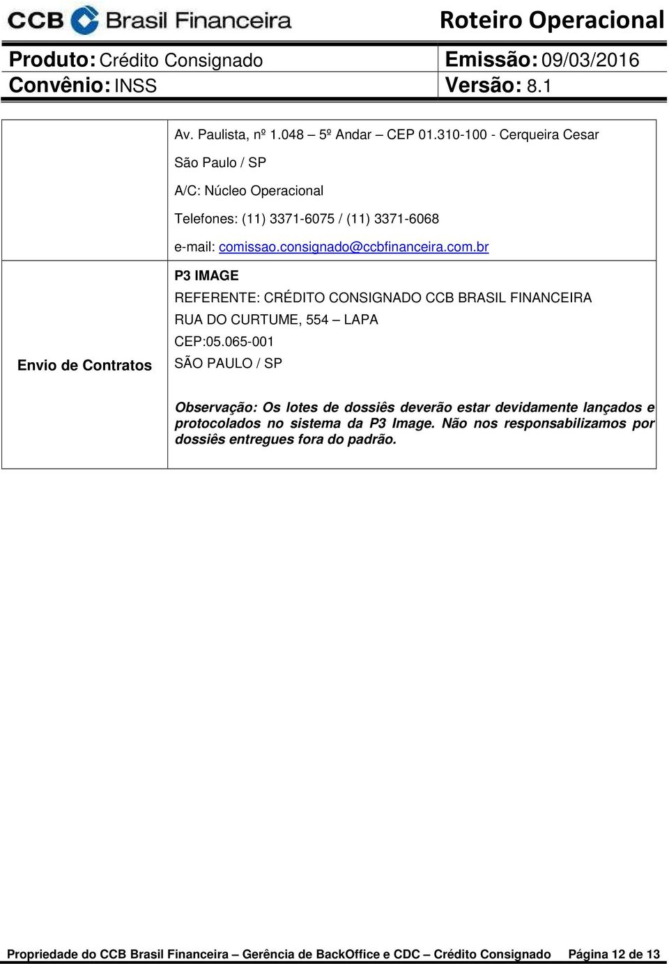 com.br Envio de Contratos P3 IMAGE REFERENTE: CRÉDITO CONSIGNADO CCB BRASIL FINANCEIRA RUA DO CURTUME, 554 LAPA CEP:05.