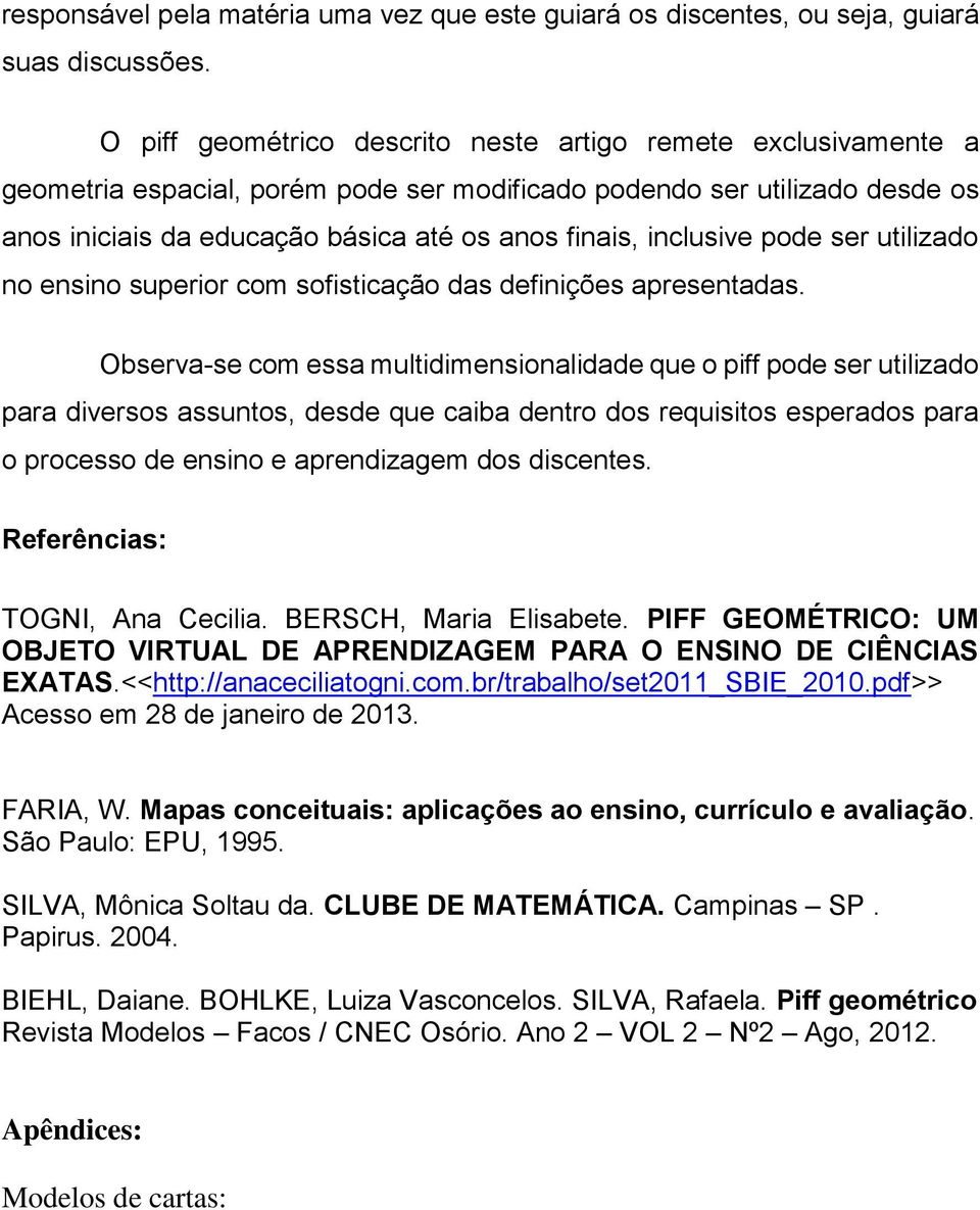 inclusive pode ser utilizado no ensino superior com sofisticação das definições apresentadas.