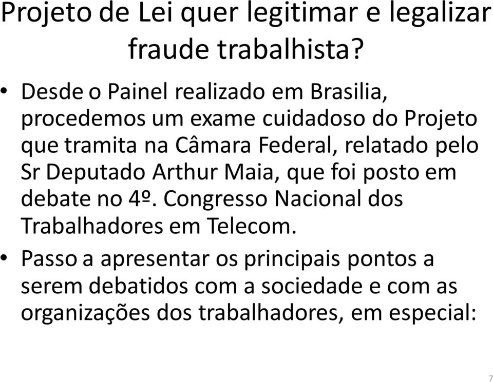 Federal, relatado pelo Sr Deputado Arthur Maia, que foi posto em debate no 4º.