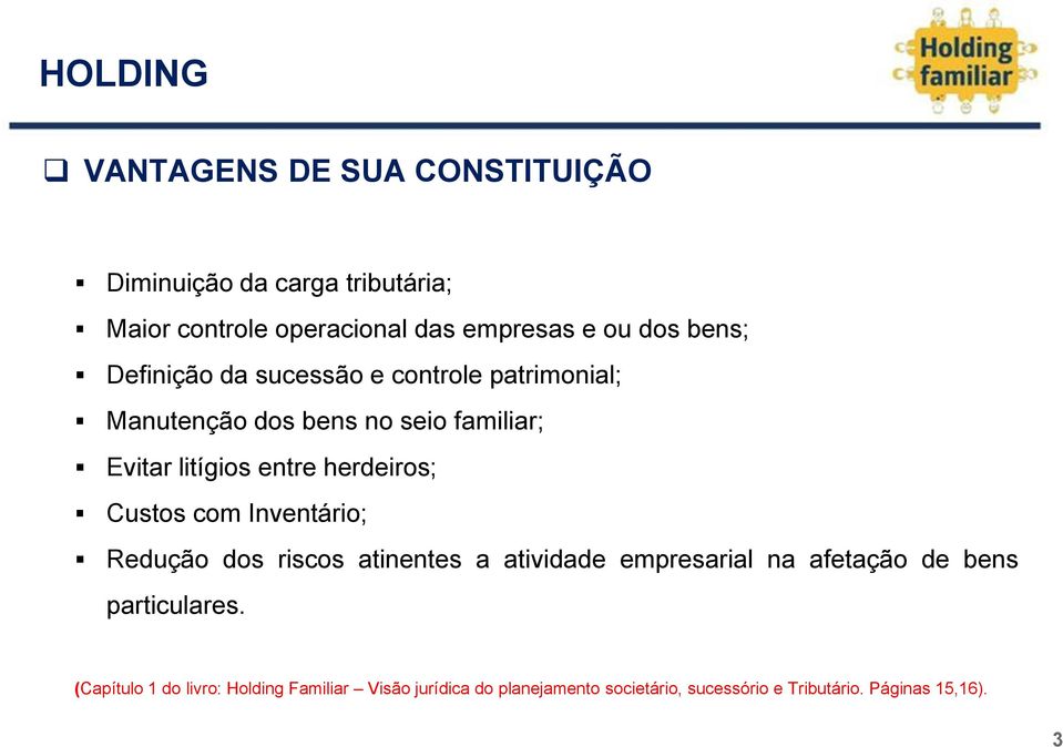 herdeiros; Custos com Inventário; Redução dos riscos atinentes a atividade empresarial na afetação de bens