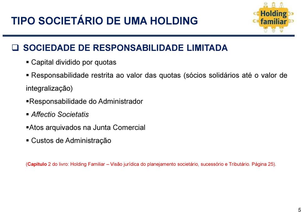 Responsabilidade do Administrador Affectio Societatis Atos arquivados na Junta Comercial Custos de