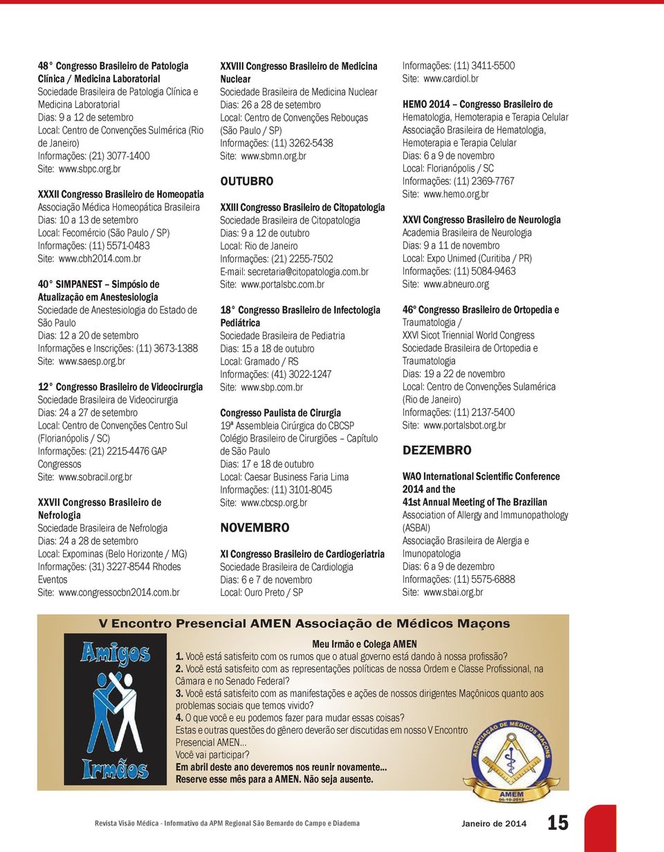 br XXXII Congresso Brasileiro de Homeopatia Associação Médica Homeopática Brasileira Dias: 10 a 13 de setembro Local: Fecomé