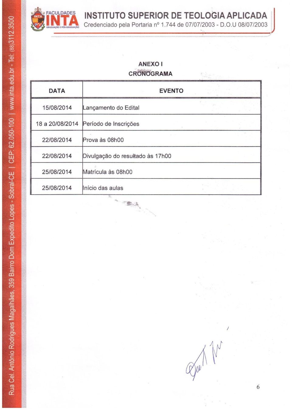 Prova as 08hOO 22/08/2014 Divulga<;ao do resueado as 17hOO