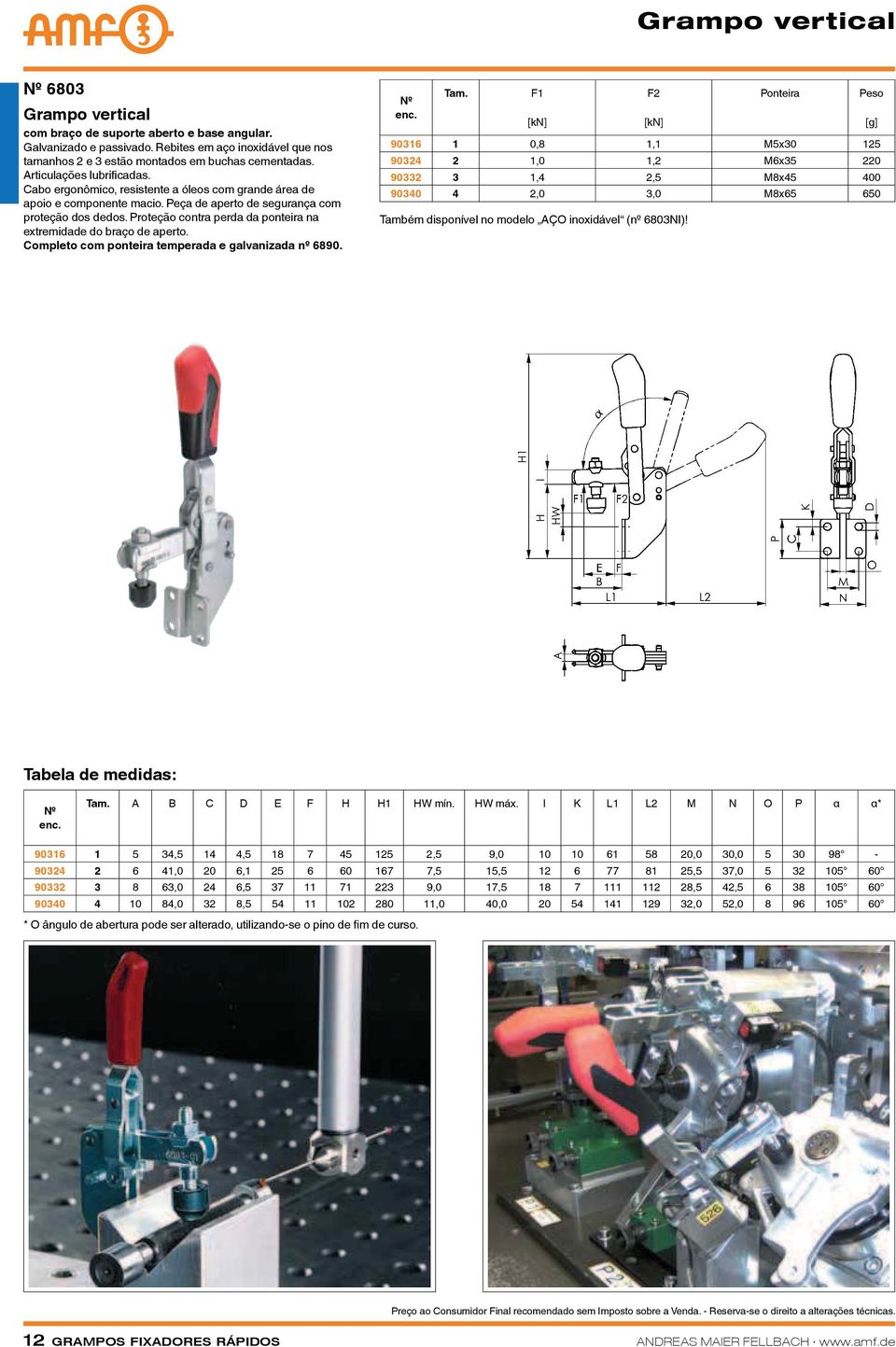 Proteção contra perda da ponteira na extremidade do braço de aperto. Completo com ponteira temperada e galvanizada nº 6890. Também disponível no modelo AÇO inoxidável (nº 6803NI)!