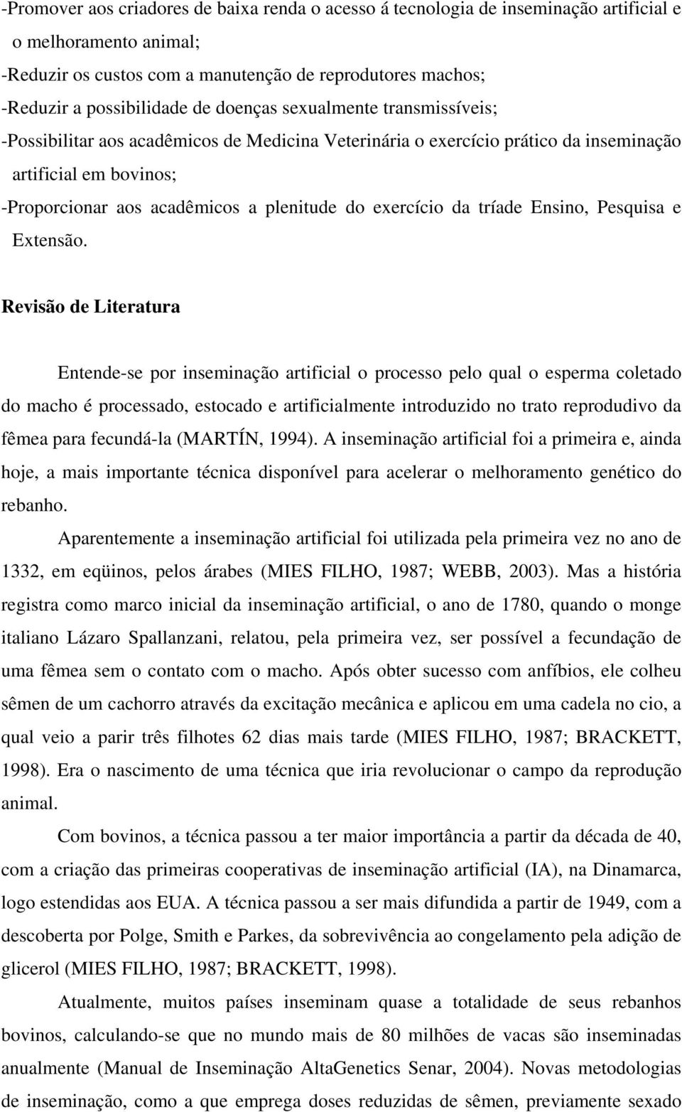 exercício da tríade Ensino, Pesquisa e Extensão.