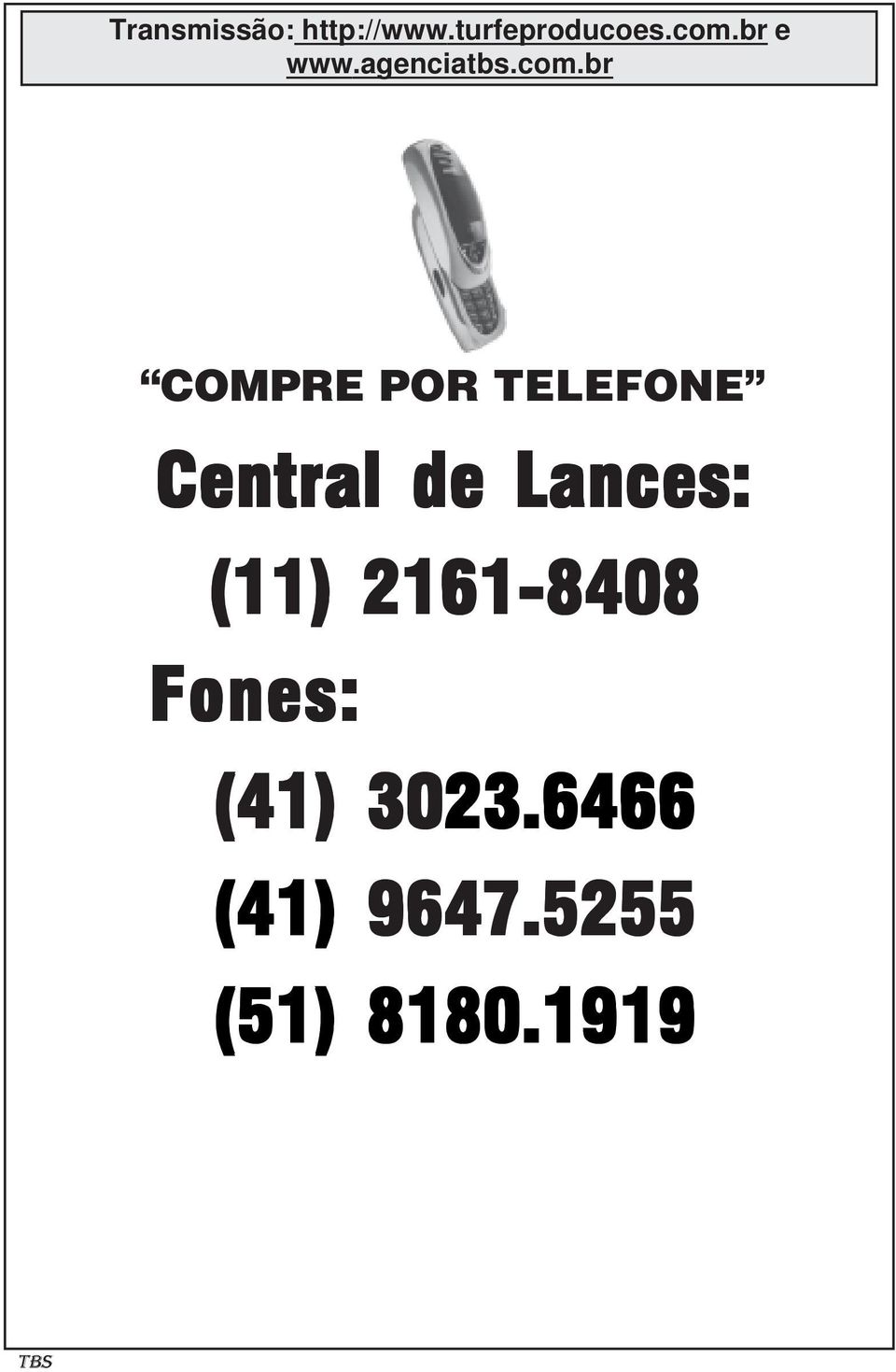 br COMPRE POR TELEFONE Central de Lances: