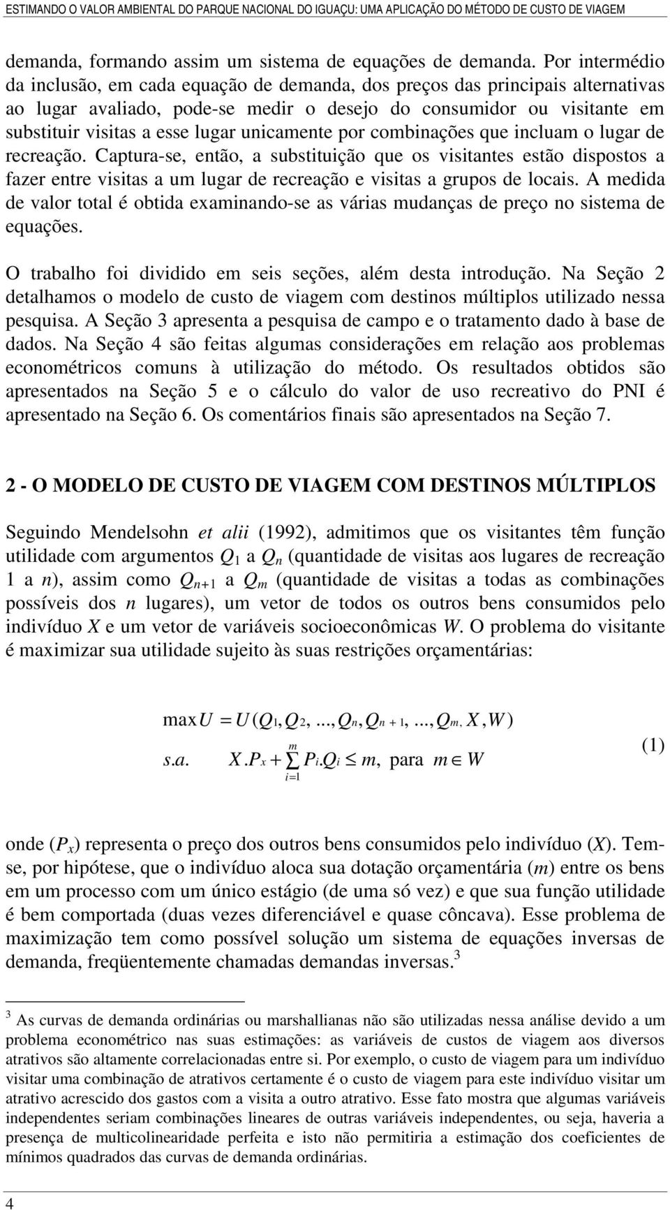 unicamente por combinações que incluam o lugar de recreação.