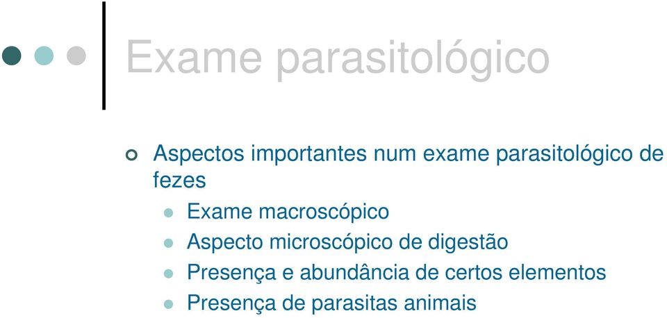 Aspecto microscópico de digestão Presença e