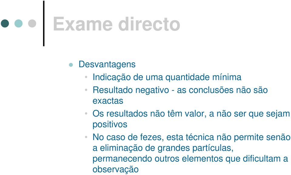 ser que sejam positivos No caso de fezes, esta técnica não permite senão a