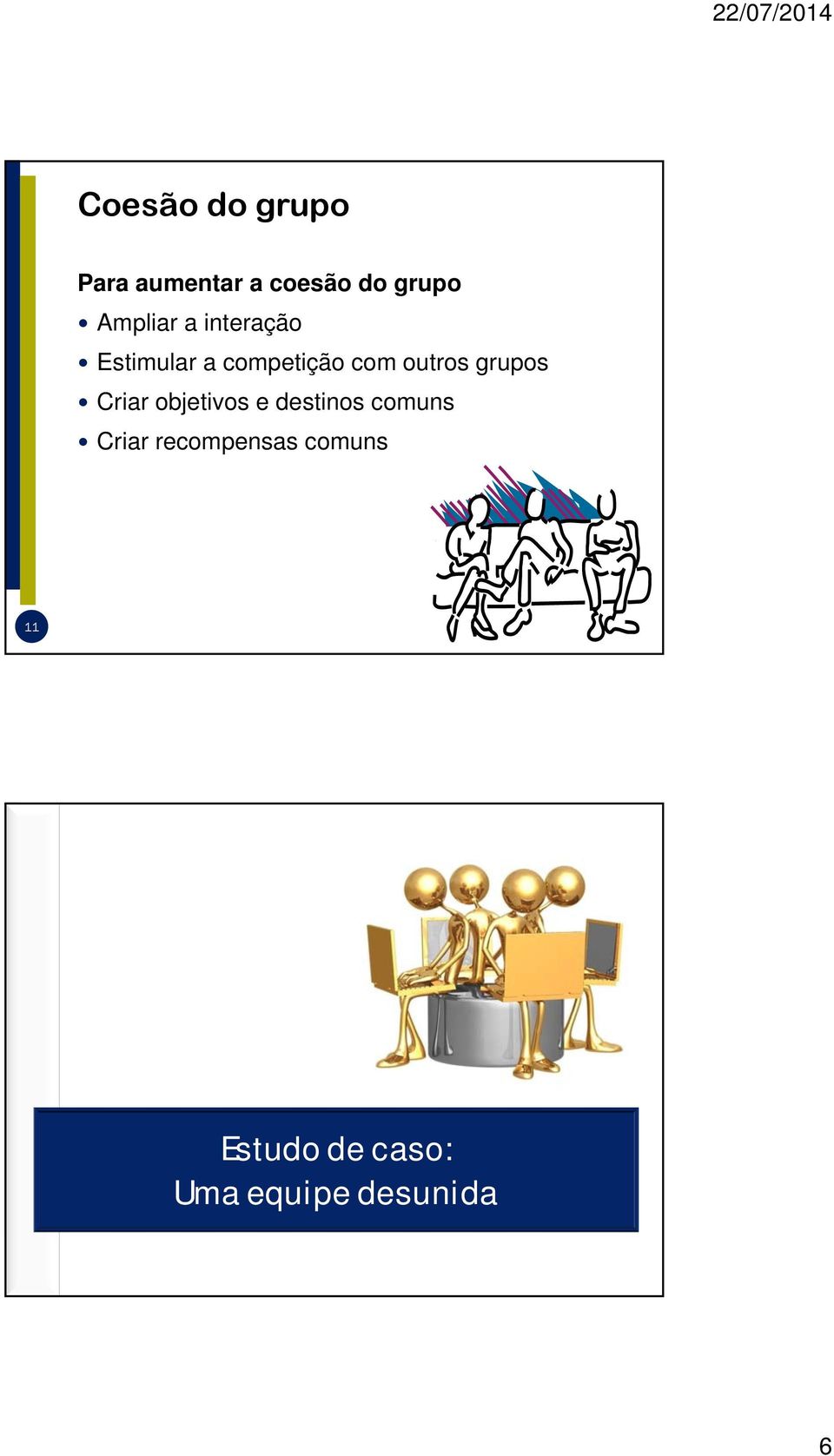 outros grupos Criar objetivos e destinos comuns