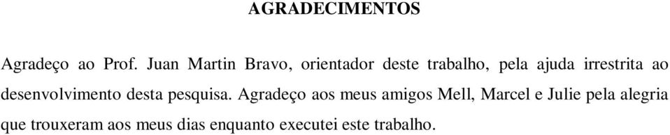 irrestrita ao desenvolvimento desta pesquisa.