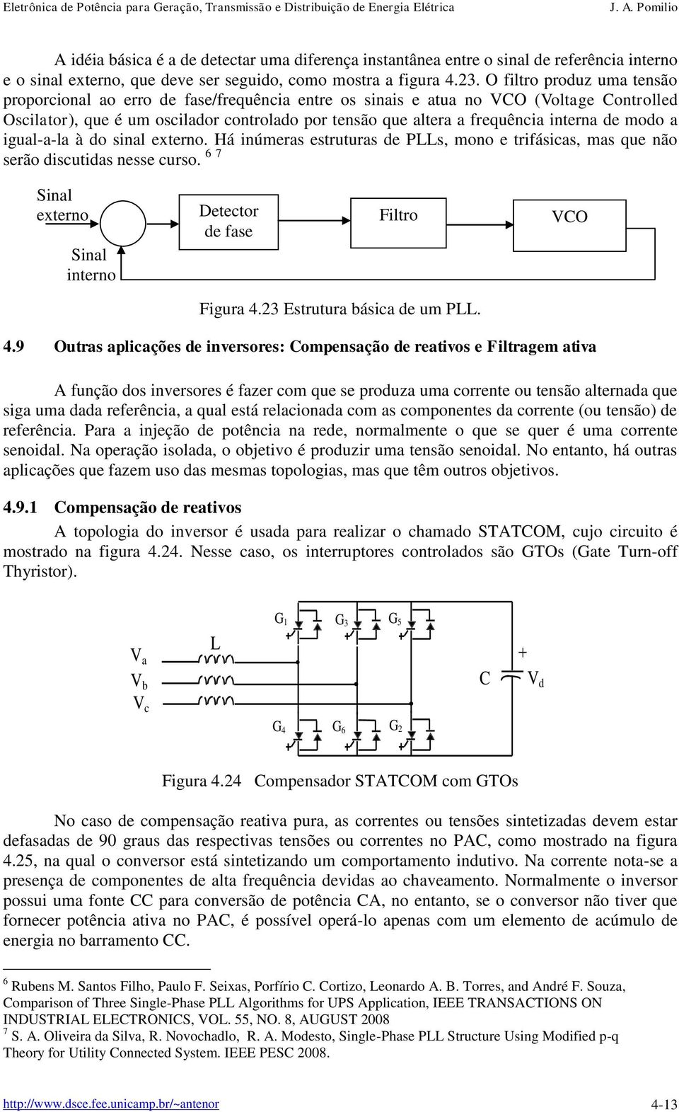 interna de modo a igual-a-la à do sinal externo. Há inúmeras estruturas de PLLs, mono e trifásicas, mas que não serão discutidas nesse curso.