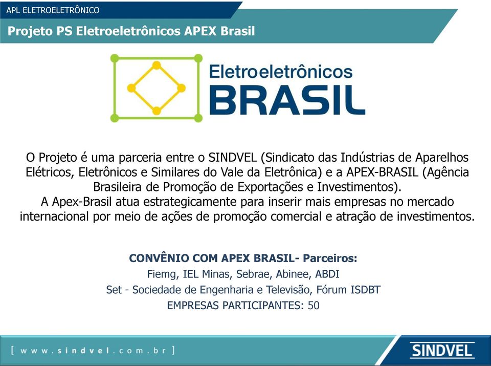 A Apex-Brasil atua estrategicamente para inserir mais empresas no mercado internacional por meio de ações de promoção comercial e atração de