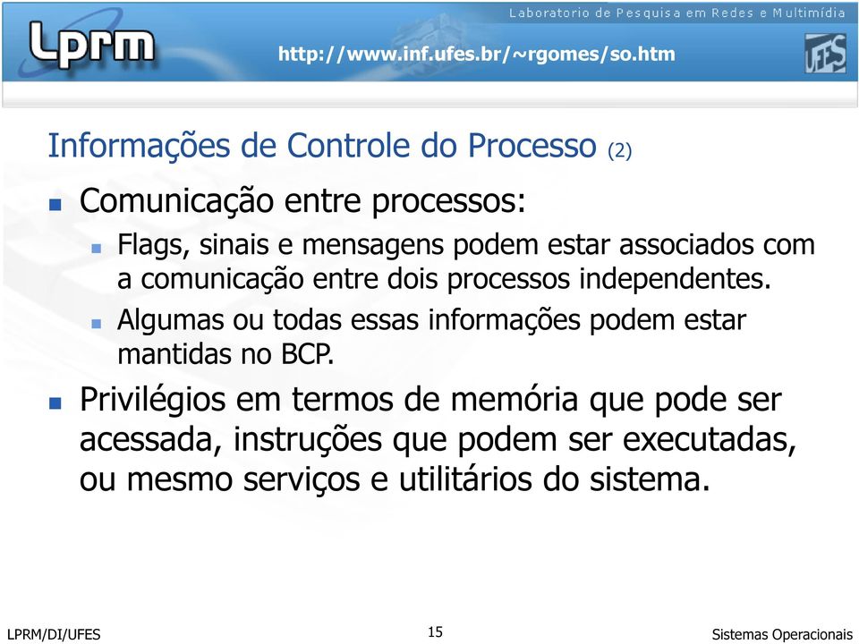 Algumas ou todas essas informações podem estar mantidas no BCP.