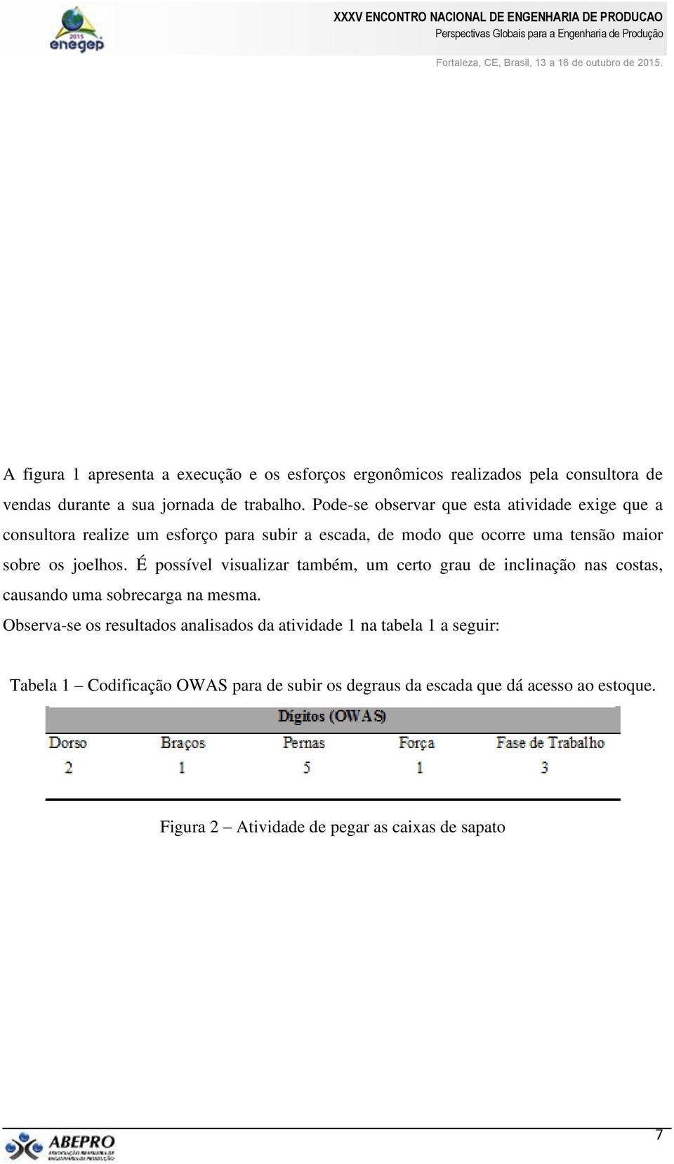 joelhos. É possível visualizar também, um certo grau de inclinação nas costas, causando uma sobrecarga na mesma.