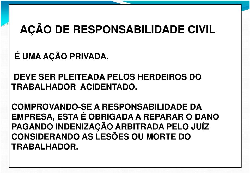 COMPROVANDO-SE A RESPONSABILIDADE DA EMPRESA, ESTA É OBRIGADA A