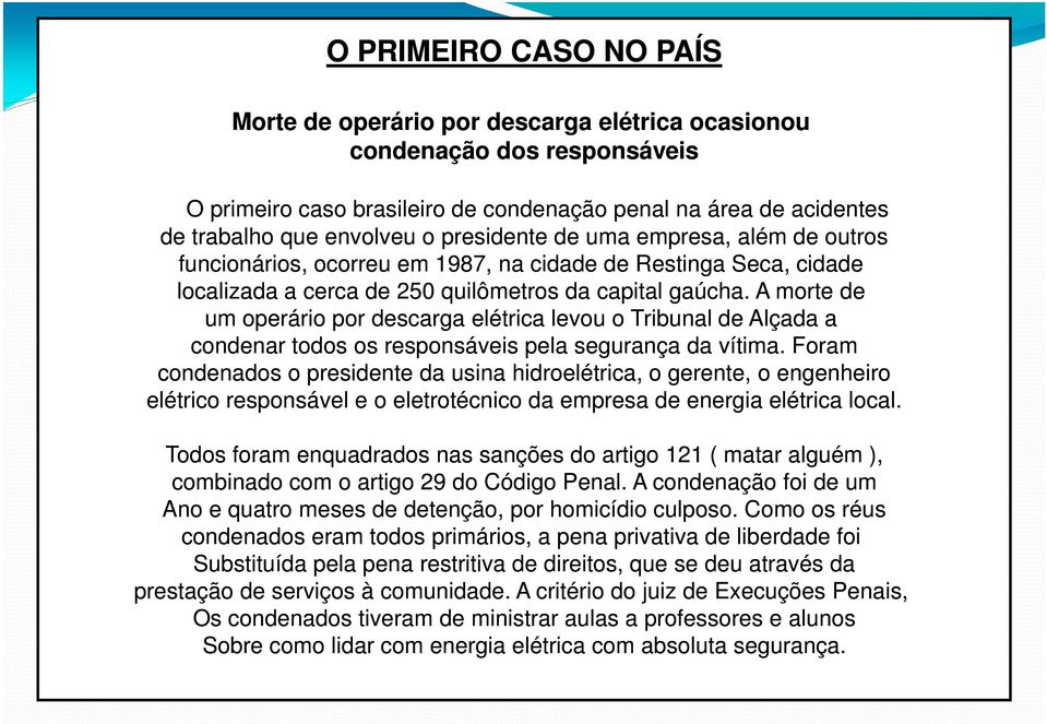 A morte de um operário por descarga elétrica levou o Tribunal de Alçada a condenar todos os responsáveis pela segurança da vítima.