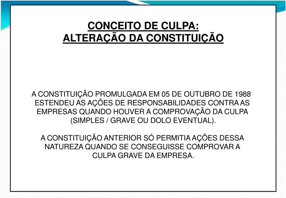 HOUVER A COMPROVAÇÃO DA CULPA (SIMPLES / GRAVE OU DOLO EVENTUAL).