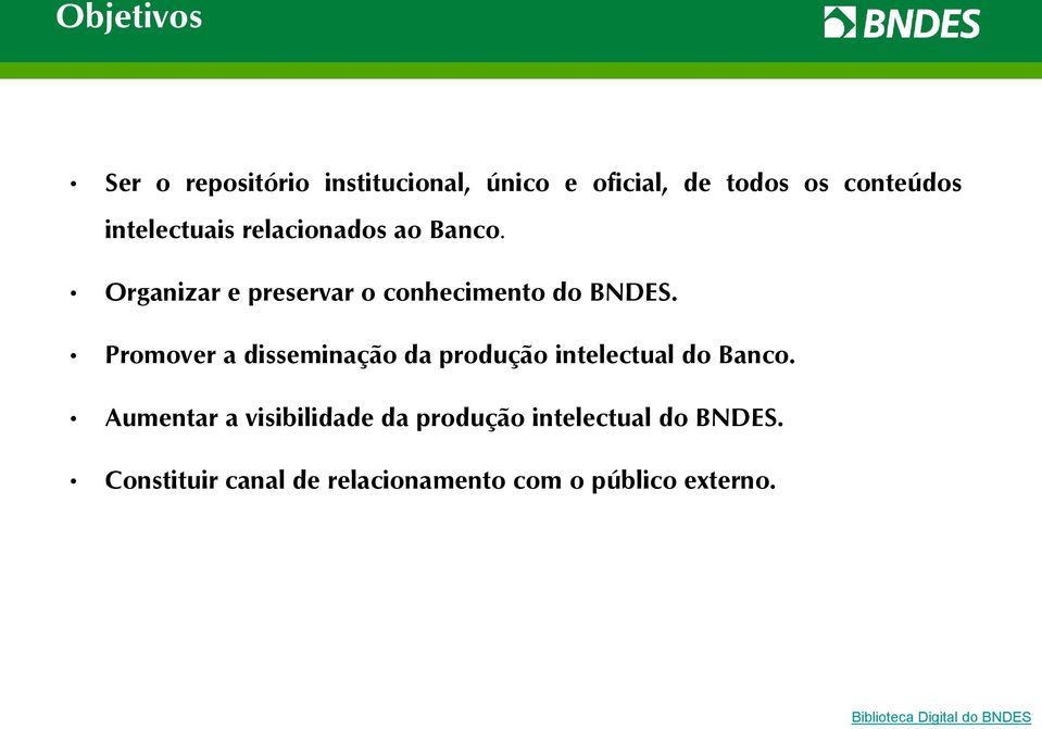 Promover a disseminação da produção intelectual do Banco.