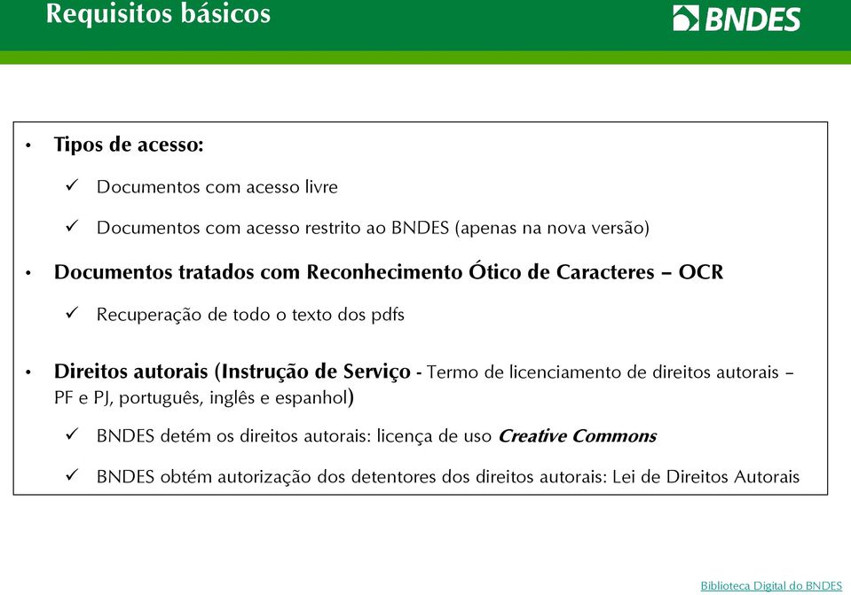 Serviço - Termo de licenciamento de direitos autorais PF e PJ, português, inglês e espanhol) BNDES detém os direitos autorais: